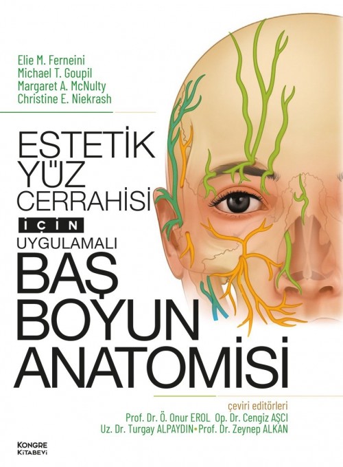 Estetik Yüz Cerrahisi İçin Uygulamalı Baş Boyun Anatomisi (Ö.Onur Erol) Kongre Tıp Kitabevi