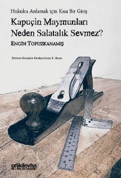 Onİki Levha Yayınevi Hukuku Anlamak İçin Kısa Bir Giriş Kapuçin Maymunları Neden Salatalık Sevmez? (Engin Topuzkanamış)