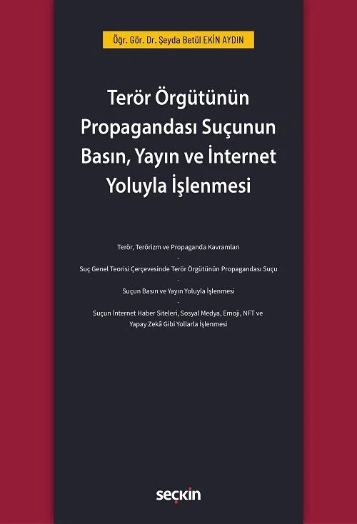 Seçkin Terör Örgütünün Propagandası Suçunun Basın, Yayın ve İnternet Yoluyla İşlenmesi - Şeyda Betül Ekin Aydın Seçkin Yayınları