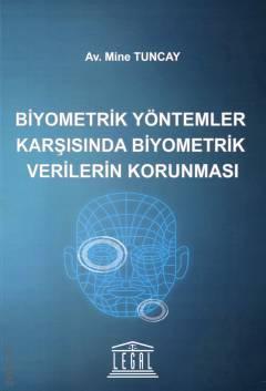 Legal Yayıncılık Biyometrik Yöntemler Karşısında Biyometrik Verilerin Korunması (Mine Tuncay)