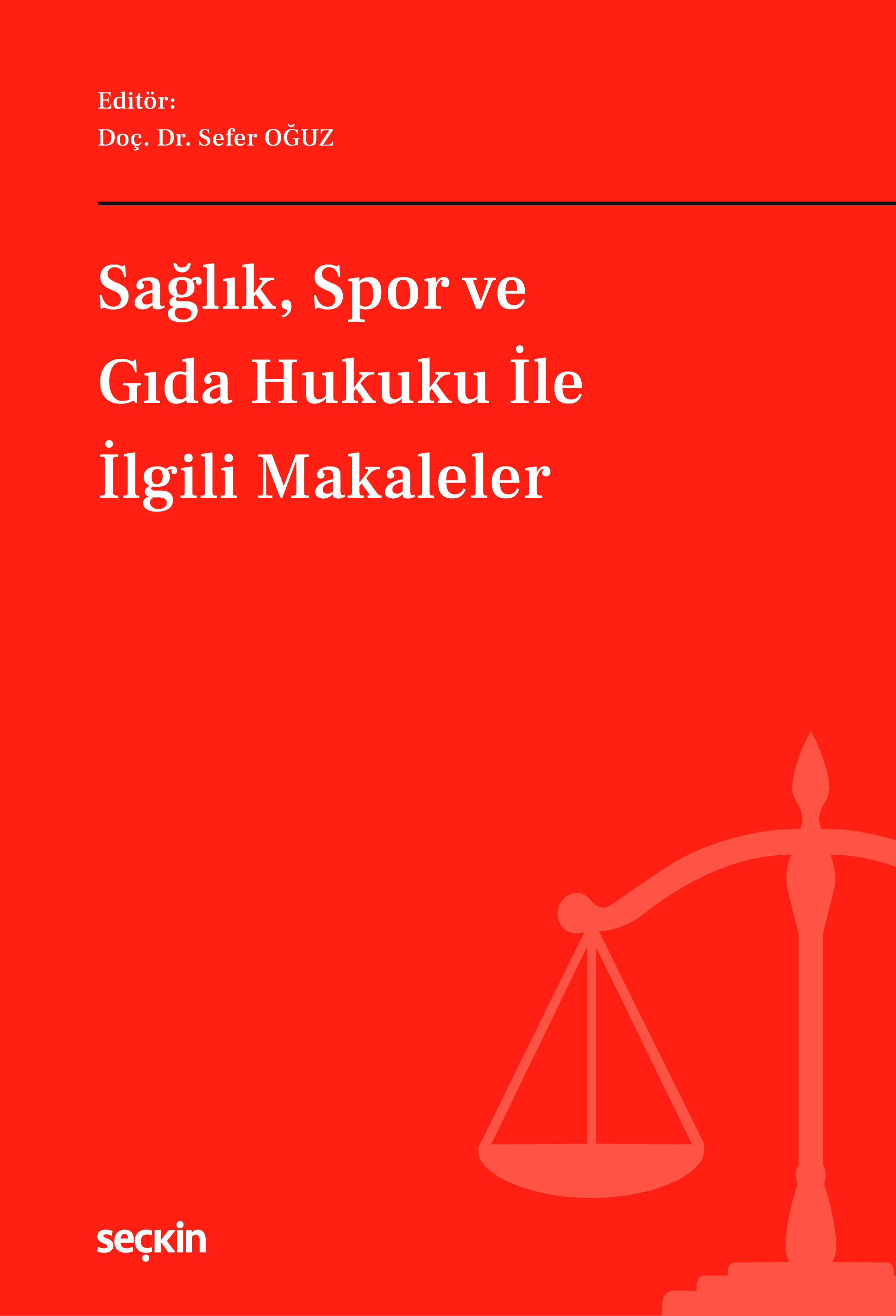Seçkin Yayınevi Sağlık, Spor ve Gıda Hukuku ile İlgili Makaleler Sefer Oğuz 1. Baskı,  Şubat 2026