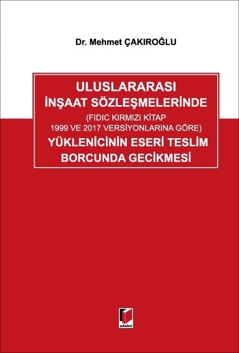 Adalet Yayınevi Uluslararası İnşaat Sözleşmelerinde Mehmet Çakıroğlu Adalet Yayınevi Nisan 2026