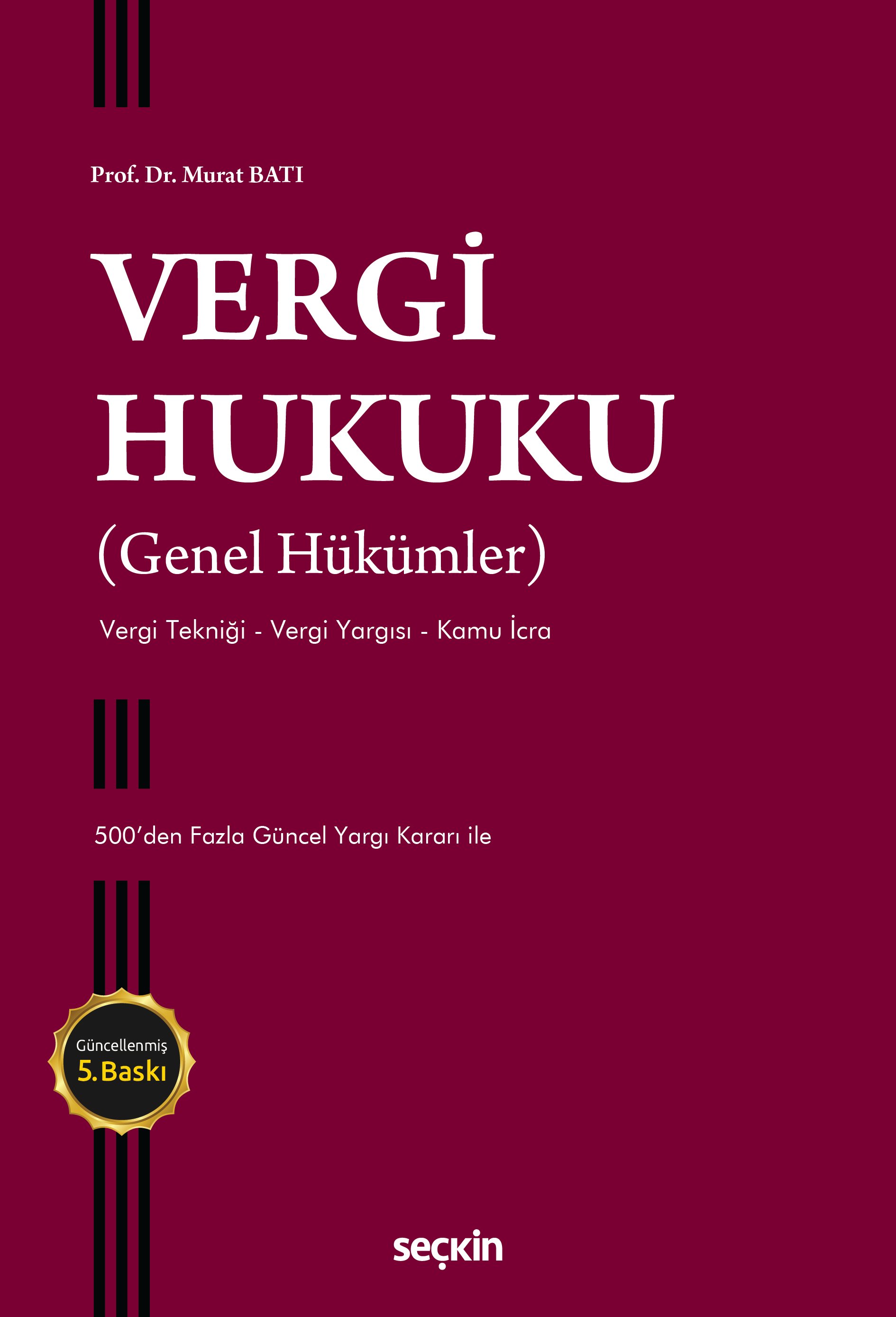 Seçkin Yayınevi Vergi Hukuku (Genel Hükümler) Vergi Tekniği-Vergi Yargısı-Vergi İcra (Murat Batı)