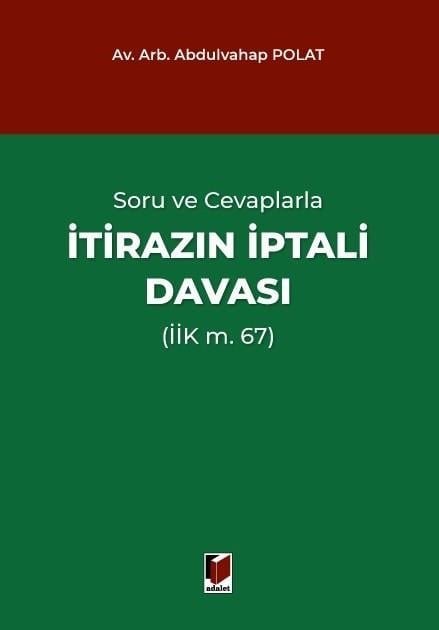 Adalet Yayınevi Soru ve Cevaplarla İtirazın İptali Davası (İİK m. 67) Abdulvahap Polat