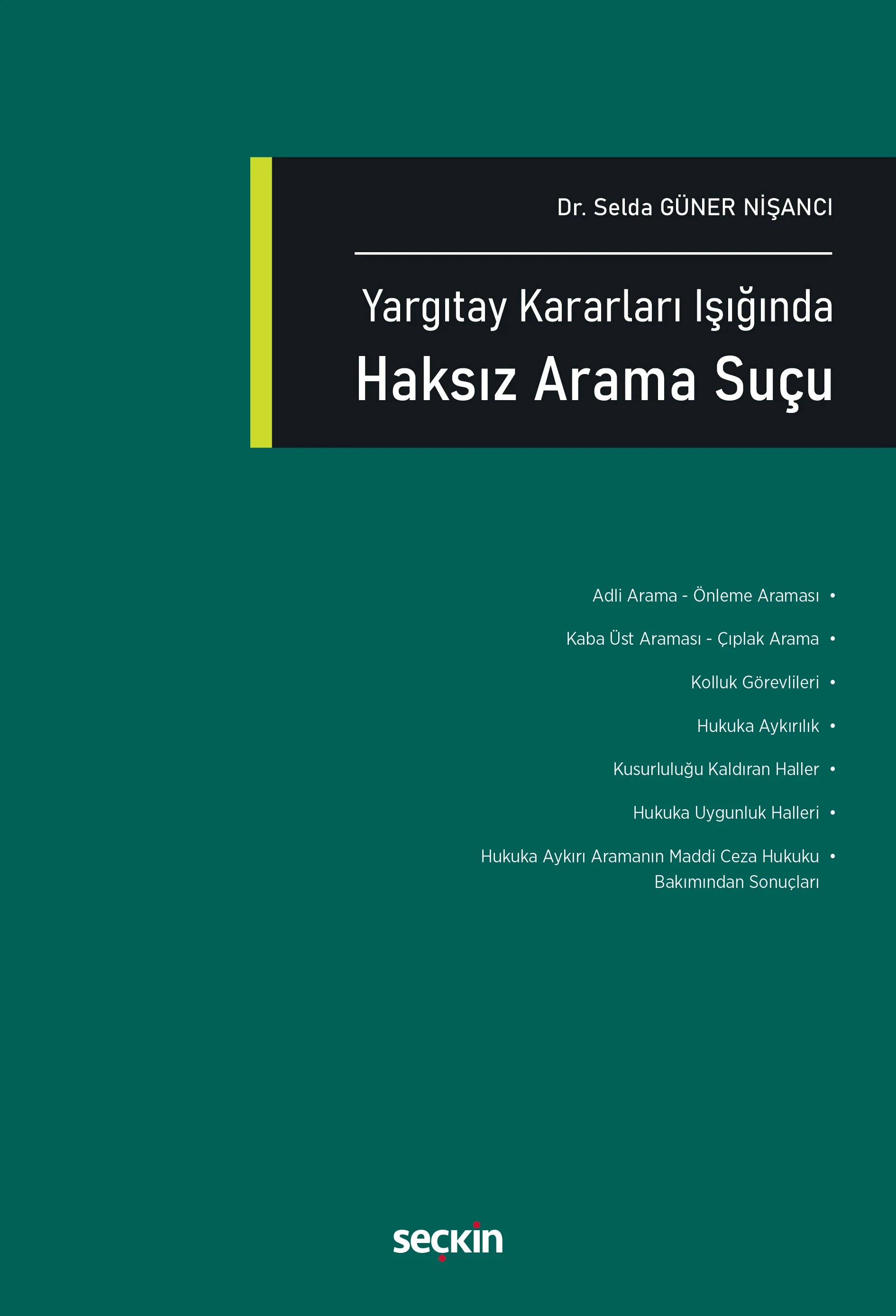 Seçkin Yayınevi Yargıtay Kararları Işığında Haksız Arama Suçu Selda Güner Nişancı 1. Baskı,  Ocak 2026