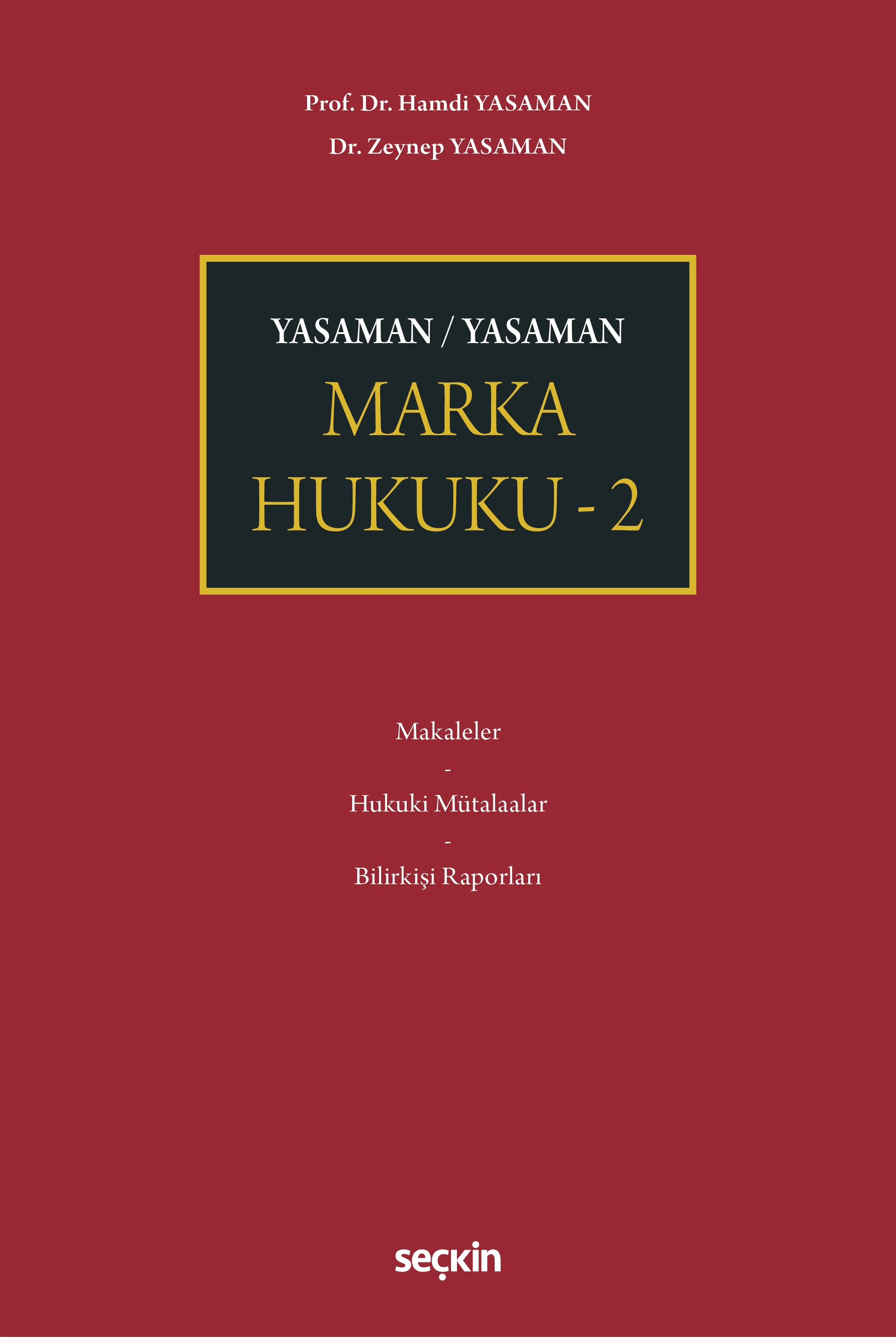 Seçkin Yayıncılık Yasaman / Yasaman Marka Hukuku  2  Hamdi Yasaman Zeynep Yasaman 1. Baskı,  Mart 2026