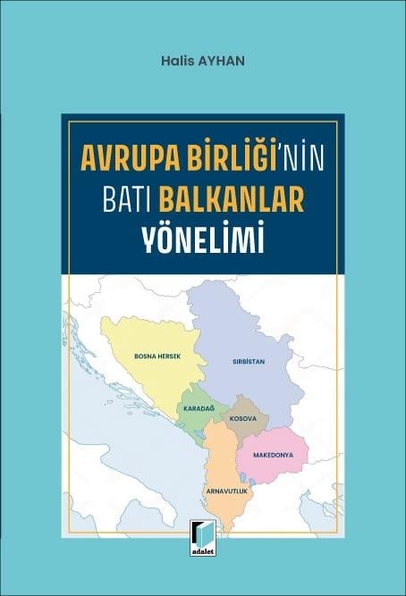 Adalet Yayınevi Avrupa Birliği'nin Batı Balkanlar Yönelimi Halis Ayhan Ocak 2026