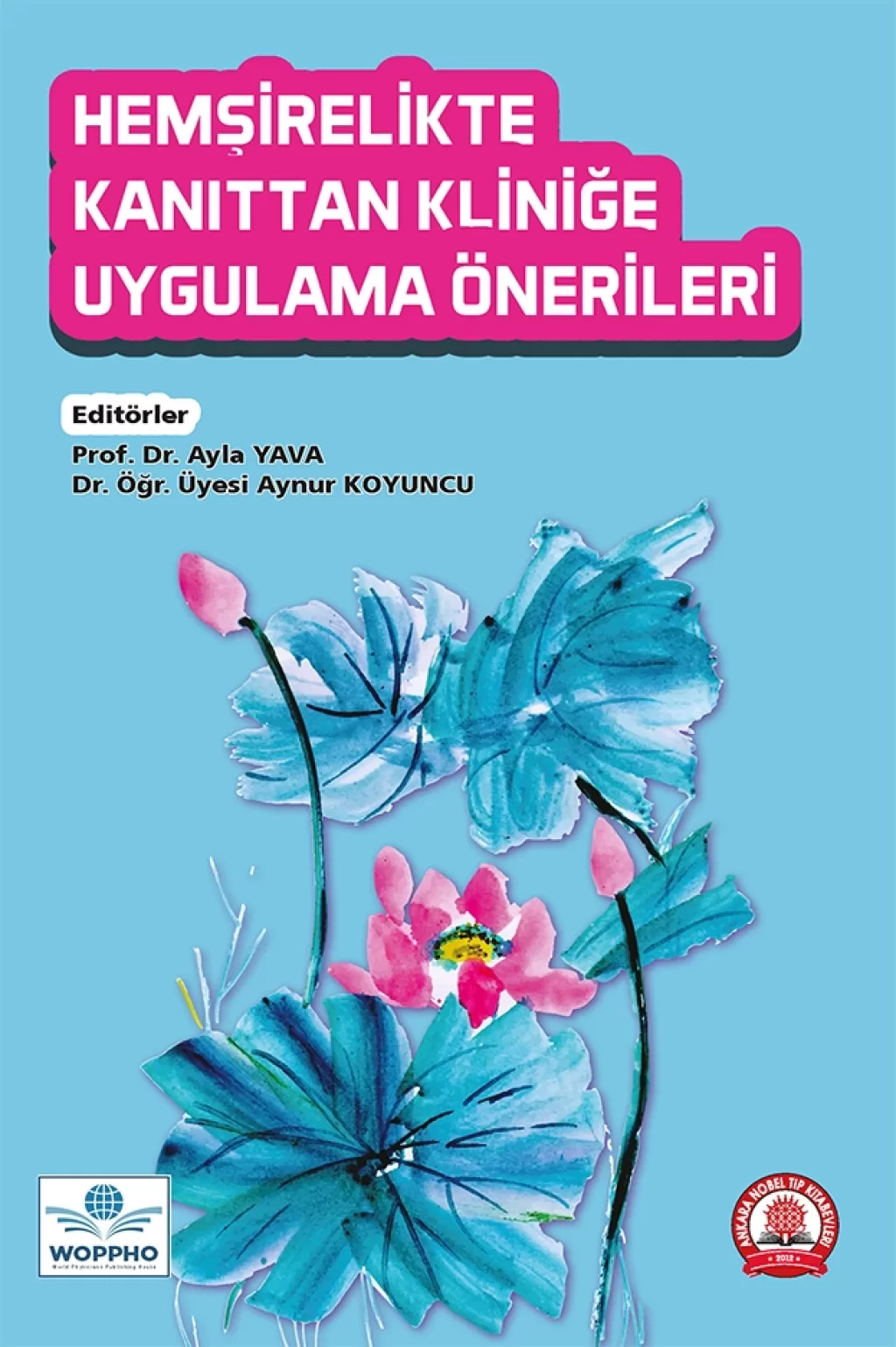 Hemşirelikte Kanıttan Kliniğe Uygulama Önerileri/Ankara Nobel Tıp Kitabevleri