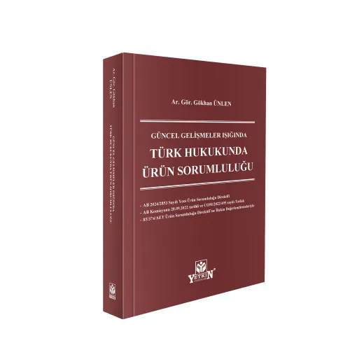Yetkin Yayınevi Güncel Gelişmeler Işığında Türk Hukukunda Ürün Sorumluluğu Gökhan Ünlen 1. Baskı,  Kasım 2025