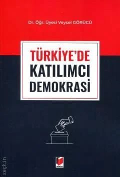Adalet Yayınevi Türkiye'de Katılımcı Demokrasi (Veysel Görücü)