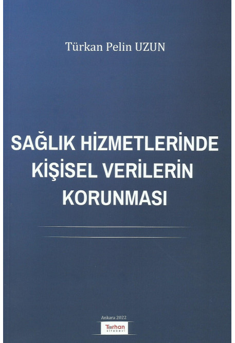 Turhan Kitabevi Sağlık Hizmetlerinde Kişisel Verilerin Korunması-Türkan Pelin Uzun