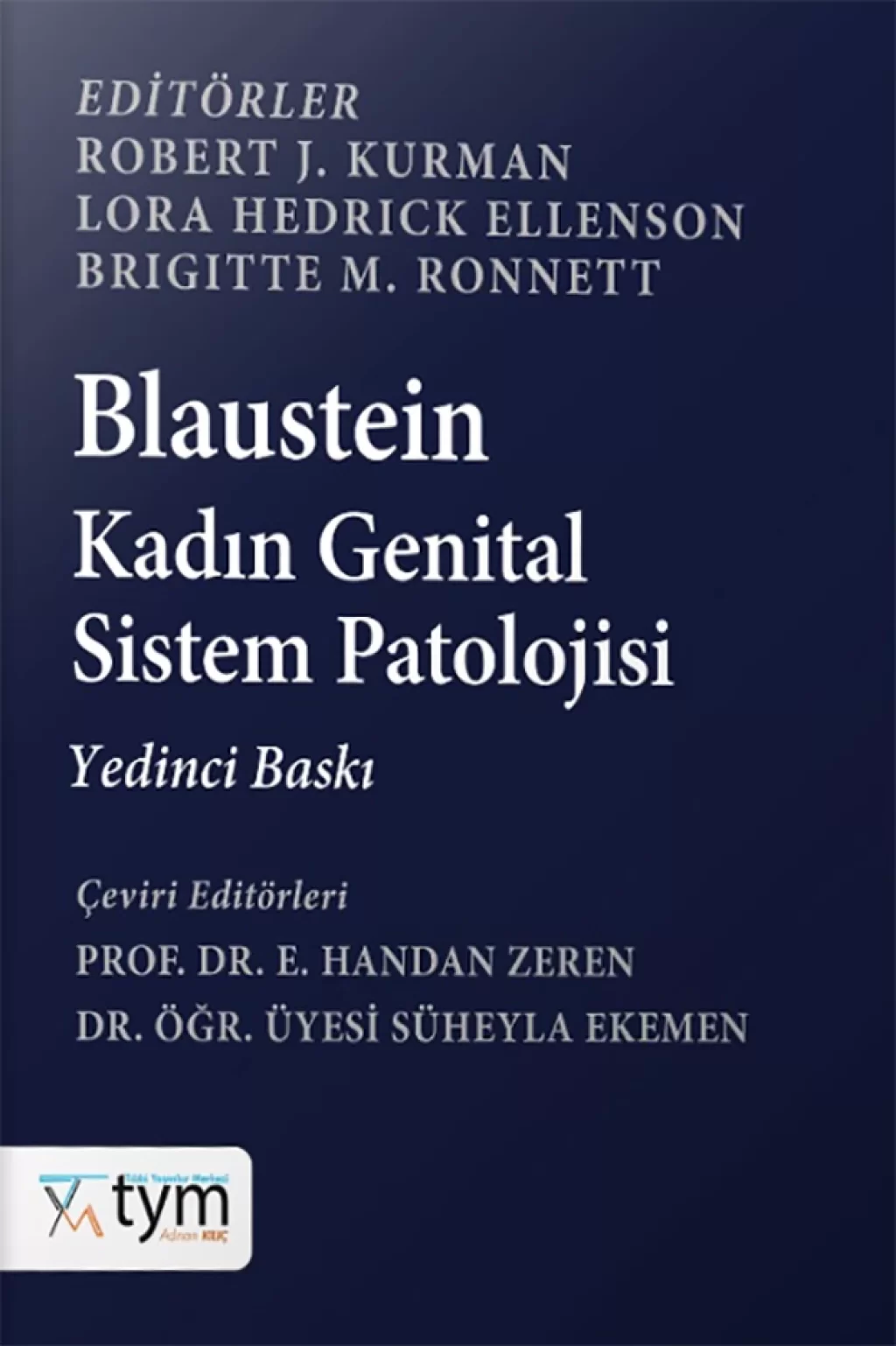 TYM Yayınevi Blaustein Kadın Genital Sistem Patolojisi /Süheyla EKEMEN , E. Handan Zeren