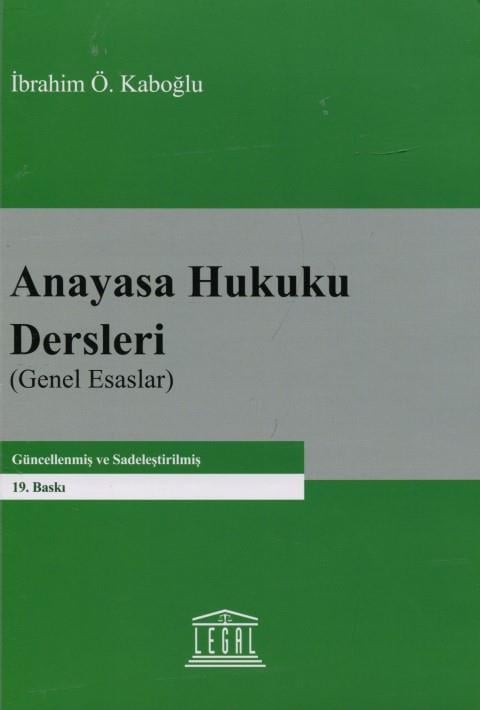 Legal Yayınevi Anayasa Hukuku Dersleri (Genel Esaslar) İbrahim Kaboğlu
