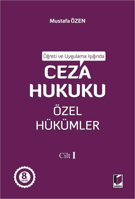 Adalet Yayınevi Öğreti ve Uygulama Işığında Ceza Hukuku Özel Hükümler-I Mustafa Özen