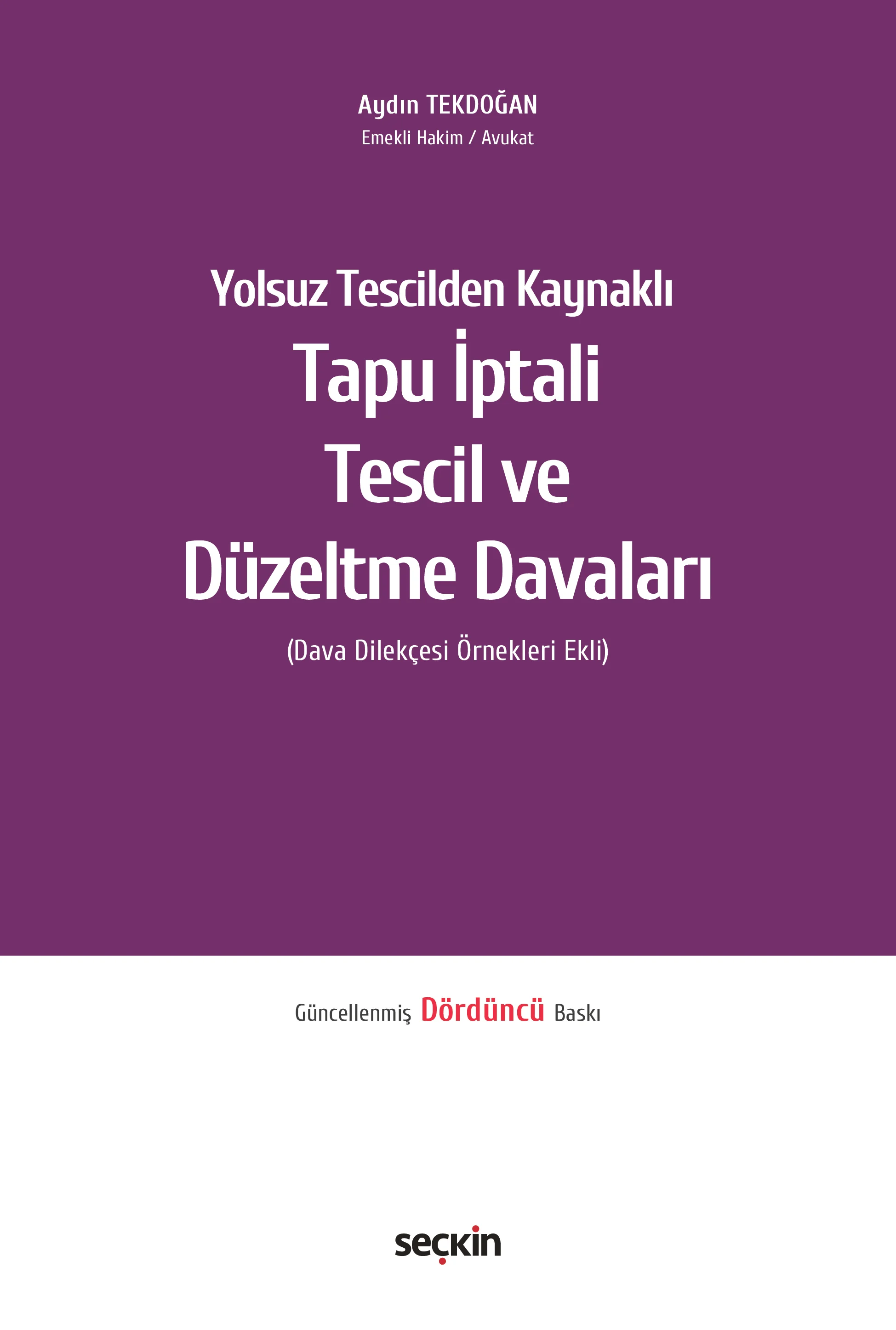 Seçkin Yolsuz Tescilden Kaynaklı Tapu İptali Tescil ve Düzeltme Davaları Aydın Tekdoğan