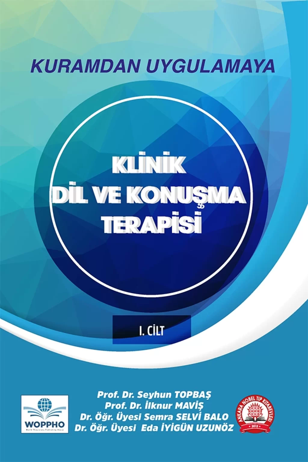 Kuramdan Uygulamaya Klinik Dil ve Konuşma Terapisi Cilt 1 (Seyhun TOPBAŞ , İlknur MAVIŞ) Ankara Nobel Tıp Kitabevleri