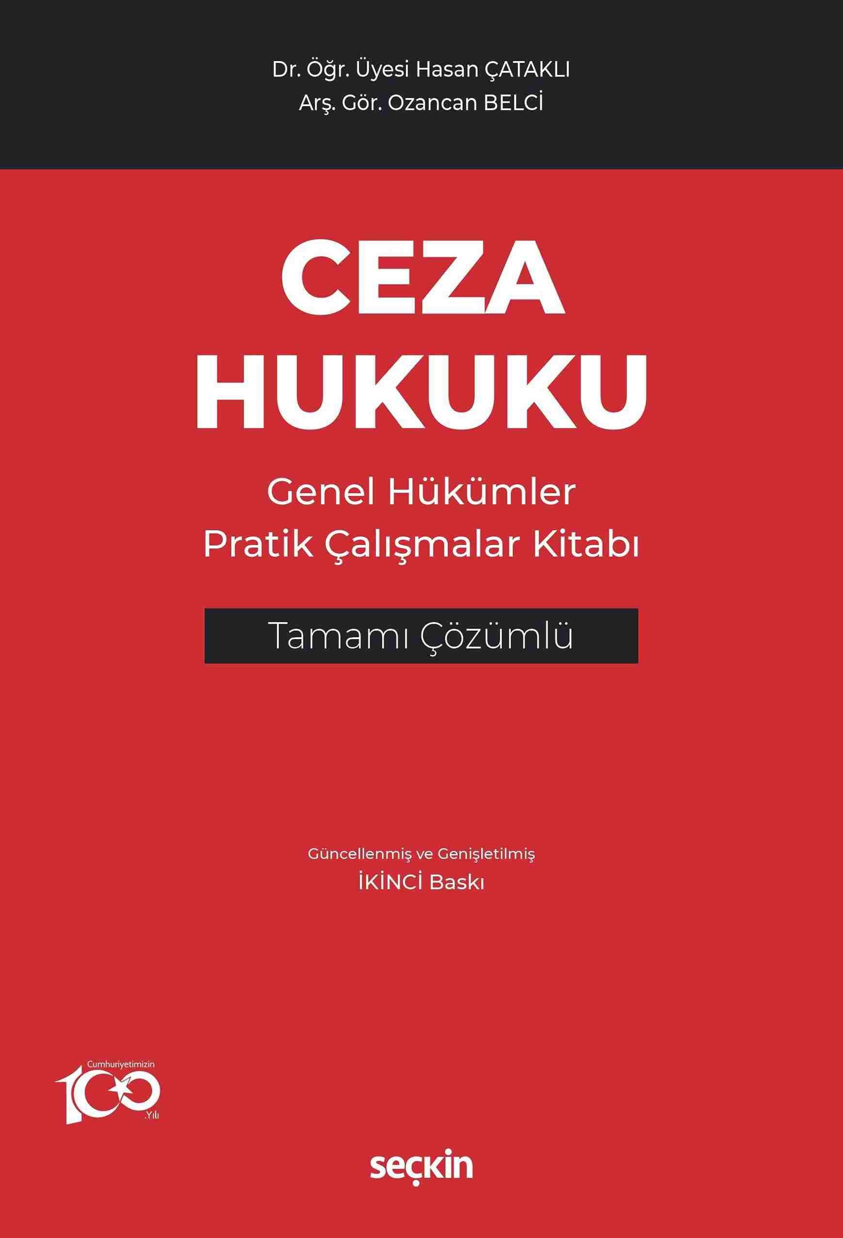 Seçkin Yayınevi Ceza Hukuku Genel Hükümler Pratik Çalışmalar Kitabı Tamamı Çözümlü (Hasan Çataklı, Ozancan Belci)