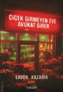 Platon Hukuk Yayınevi Çiçek Girmeyen Eve Avukat Girer Ergün Kazanır
