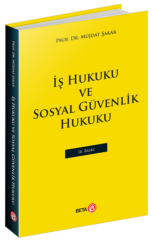 Beta Yayınevi İş Hukuku ve Sosyal Güvenlik Hukuku (Müjdat Şakar)