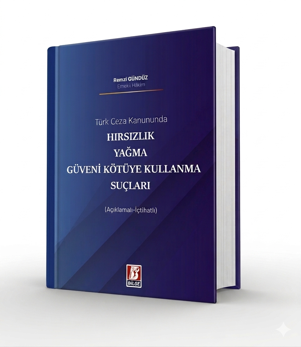 Bilge Yayınevi Türk Ceza Kanununda Hırsızlık Yağma Güveni Kötüye Kullanma Suçları Remzi Gündüz 1. Baskı,  Mart 2026