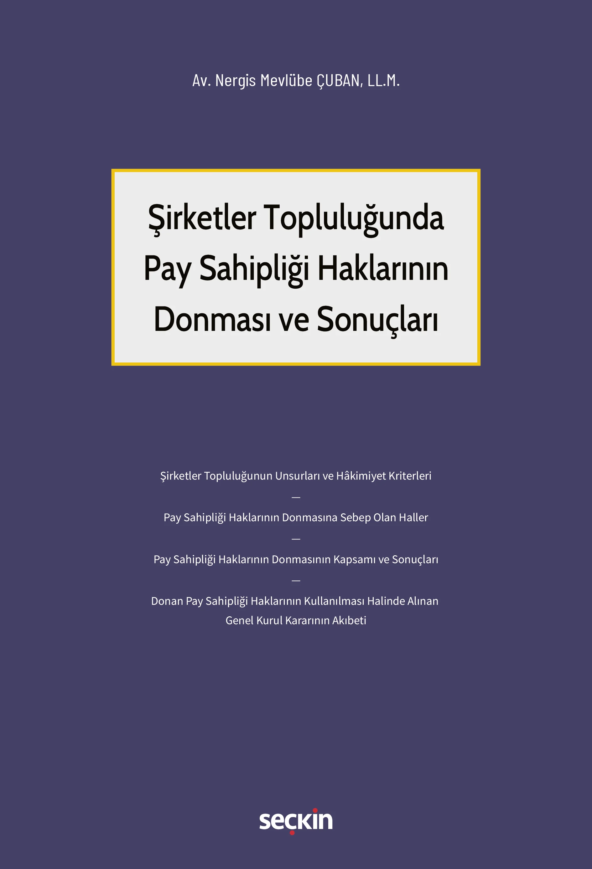 Seçkin Yayıncılık Şirketler Topluluğunda Pay Sahipliği Haklarının Donması ve Sonuçları (Nergis Mevlübe Çuban)
