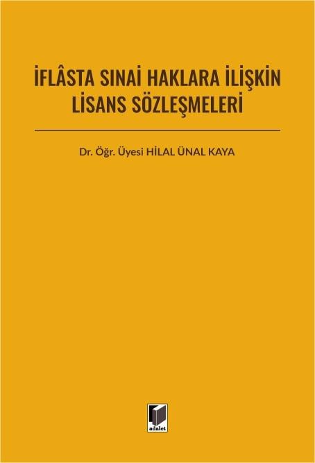 Adalet İflasta Sınai Haklara İlişkin Lisans Sözleşmeleri Hilal Ünal Kaya Adalet Yayınevi Kasım 2025