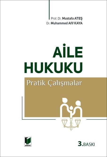 Adalet Yayınevi Aile Hukuku Pratik Çalışmalar (Mustafa Ateş,Muhammed Afif Kaya)