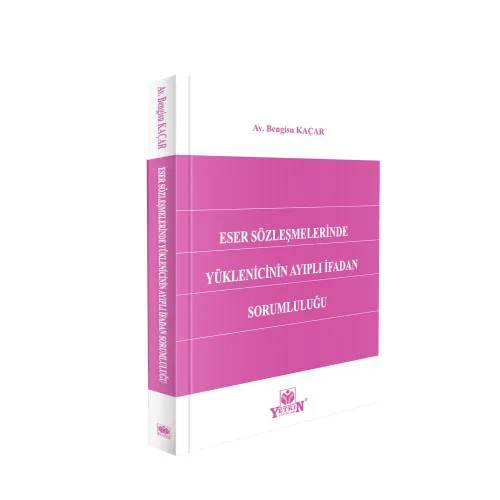 Yetkin Yayınları Eser Sözleşmelerinde Yüklenicinin Ayıplı İfadan Sorumluluğu (Bengisu Kaçar)