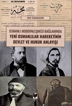 Adalet Yayınevi Osmanlı Modernleşmesi Bağlamında Yeni Osmanlılar Hareketinin Devlet ve Hukuk Anlayışı (Elif Özdemir)