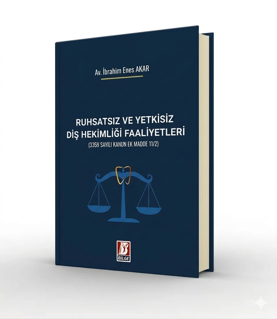 Bilge Yayınevi Ruhsatsız ve Yetkisiz Diş Hekimliği Faaliyetleri (İbrahim Enes Akar)