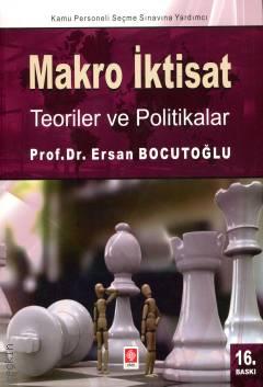 Ekin Basım Yayın Kamu Personeli Seçme Sınavına Yardımcı Makro İktisat Teoriler ve Politikalar (Ersan Bocutoğlu)