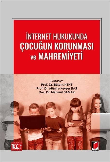 Adalet Yayınevi İnternet Hukukunda Çocuğun Korunması ve Mahremiyeti (Bülent Kent)