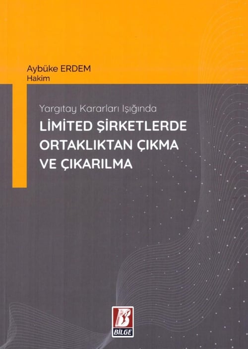 Yargıtay Kararları Işığında Limited Şirketlerde Ortaklıktan Çıkma Ve Çıkarılma (Aybüke Erdem)