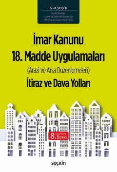 Seçkin Yayıncılık İmar Kanunu 18.Madde Uygulamaları İtiraz ve Dava Yolları (Suat Şimşek)