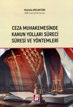 Bilge Yayınevi Ceza Muhakemesinde Kanun Yolları Süreci Süresi Ve Yöntemleri (Mustafa Arslantürk)