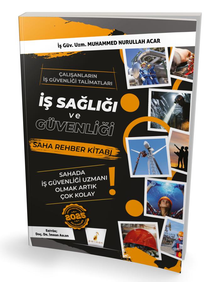 Pelikan İş Sağlığı ve Güvenliği İSG Saha Rehber Kitabı  - Muhammed Nurullah Acar Pelikan Yayınları