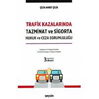 Seçkin Yayýnevi Trafik Kazalarýnda Tazminat ve Sigorta Hukuk ve Ceza Sorumluluðu (Çelik Ahmet Çelik)