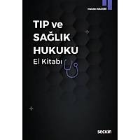 Seçkin Yayýncýlýk Týp ve Saðlýk Hukuku El Kitabý-Hakan Hakeri