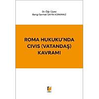 Adalet Yayýnevi Roma Hukuku'nda CIVIS (Vatandaþ) Kavramý-Bengi Sermet Sayýn Korkmaz