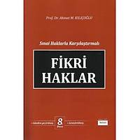 Turhan Kitabevi Sýnai Haklarla Karþýlaþtýrmalý Fikri Haklar (Ahmet Kýlýçoðlu)