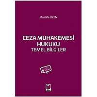Adalet Yayýnlarý Ceza Muhakemesi Hukuku Temel Bilgiler (Mustafa Özen)