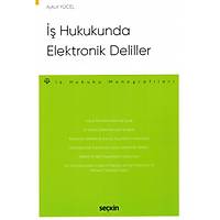 Seçkin Yayýnevi Ýþ Hukukunda Elektronik Deliller-Aykut Yücel