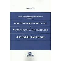 Yetkin Türk Hukukunda Vergi Uyumu ve Vergiye Uyumlu Mükelleflere Vergi Ýndirimi Müessesesi