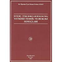 Filiz Kitabevi Ýsviçre – Türk Borçlar Hukukunda Yetkisiz Temsil ve Hukuki Sonuçlarý