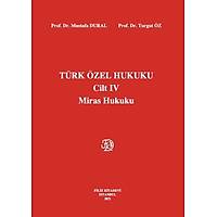 Filiz Yayýnlarý Türk Özel Hukuku Cilt 4 Miras Hukuku - Mustafa Dural, Turgut Öz