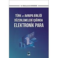 Adalet Yayýnevi Türk ve Avrupa Birliði Düzenlemeleri Iþýðýnda Elektronik Para (Abdüssamed Kahraman)
