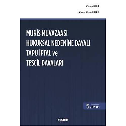 Sekin Muris Muvazaas Hukuksal Nedenine Dayal Tapu ptal ve Tescil Davalar (Canan Ruhi, Ahmet Cemal Ruhi)