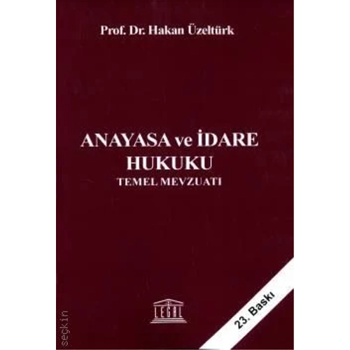 Legal Yaynclk Anayasa ve dare Hukuku Temel Mevzuat (Hakan zeltrk)