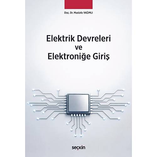 Se�kin Yay�nc�l�k Elektrik Devreleri ve Elektroni�e Giri� Mustafa Ya��ml� 1. Bask�,� Nisan 2026
