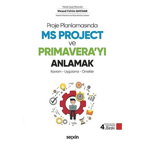 Se�kin Yay�nc�l�k Proje Planlamas�nda MS Project ve Primavera'y� Anlamak Kavram � Uygulama � �rnekler-Mesud Fehim Baydar